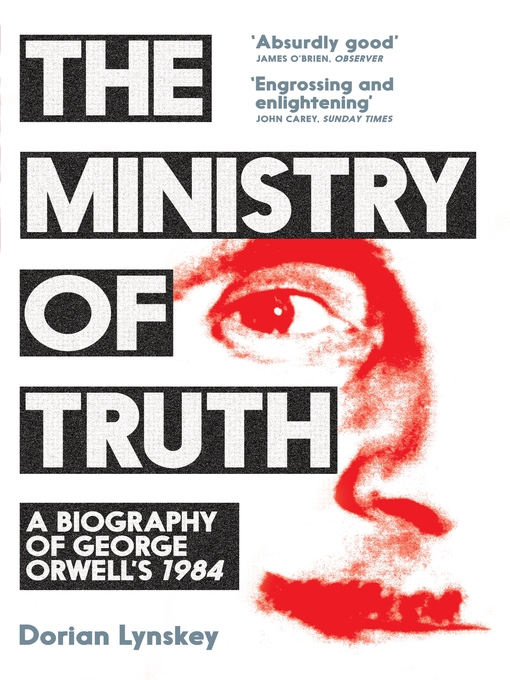 Title details for The Ministry of Truth by Dorian Lynskey - Wait list